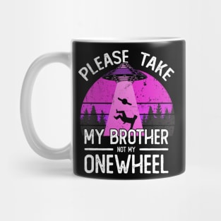 please take my brother not my onewheel - onewheel funny design Mug